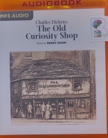 The Old Curiosity Shop written by Charles Dickens performed by Anton Lesser on MP3 CD (Unabridged)